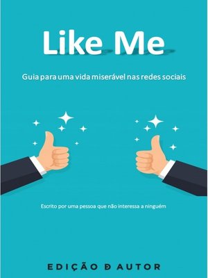 cover image of Like me--Guia para uma vida miserável nas redes sociais